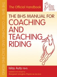 BHS Manual for Coaching & Teaching Riding